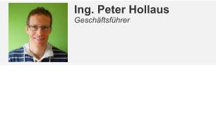 Ing. Peter Hollaus Geschftsfhrer