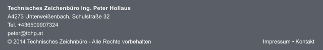 Technisches Zeichenbro Ing. Peter Hollaus A4273 Unterweienbach, Schulstrae 32 Tel. +436509907324 peter@tbhp.at  2014 Technisches Zeichnbro - Alle Rechte vorbehalten Impressum  Kontakt