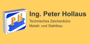 Ing. Peter Hollaus Technisches Zeichenbro Metall- und Stahlbau